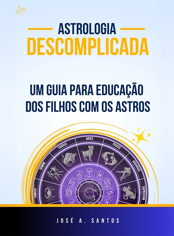 Astrologia Descomplicada: Um Guia para Educação dos Filhos com os Astros